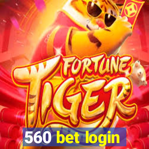 560 bet login