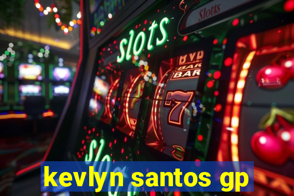 kevlyn santos gp