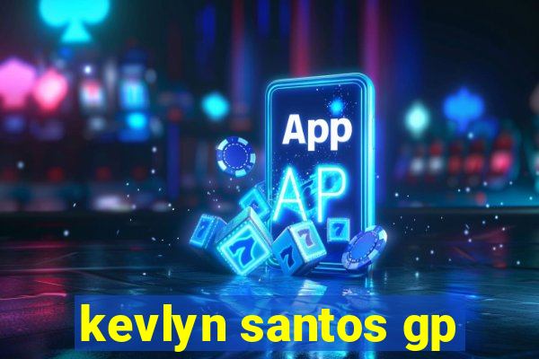 kevlyn santos gp