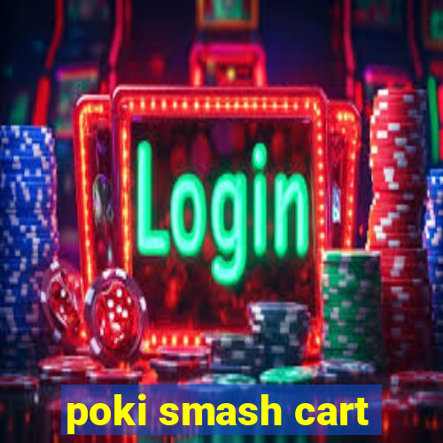 poki smash cart