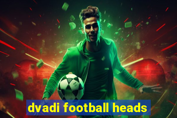 dvadi football heads