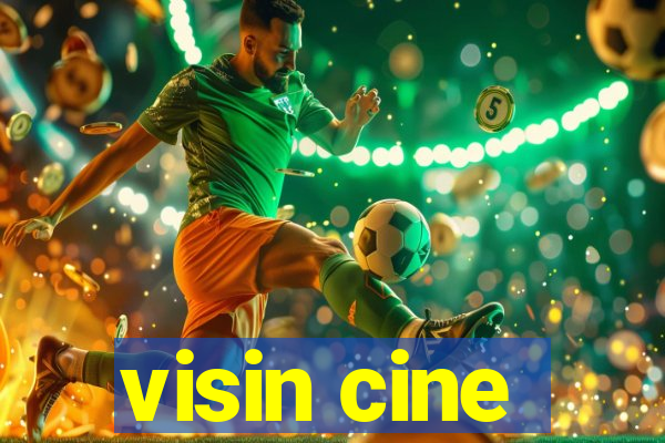visin cine
