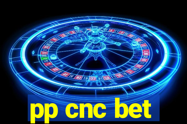 pp cnc bet