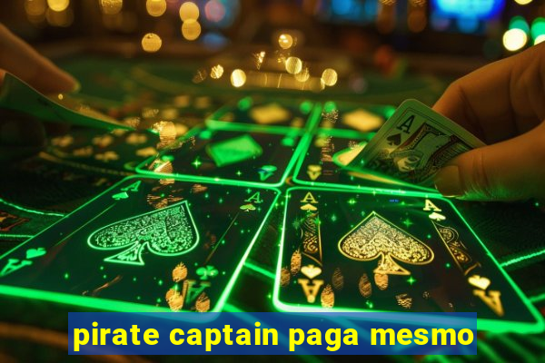pirate captain paga mesmo