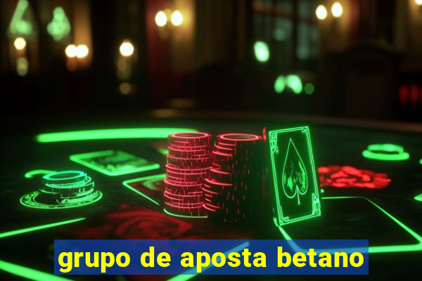 grupo de aposta betano