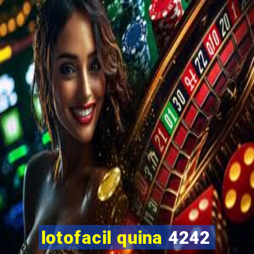 lotofacil quina 4242