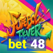 bet 48