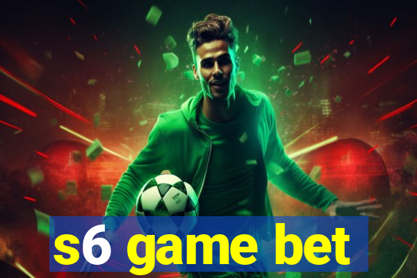 s6 game bet