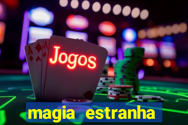 magia estranha filme completo dublado online