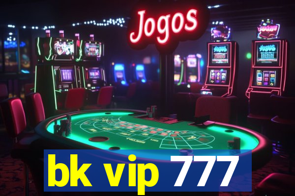 bk vip 777