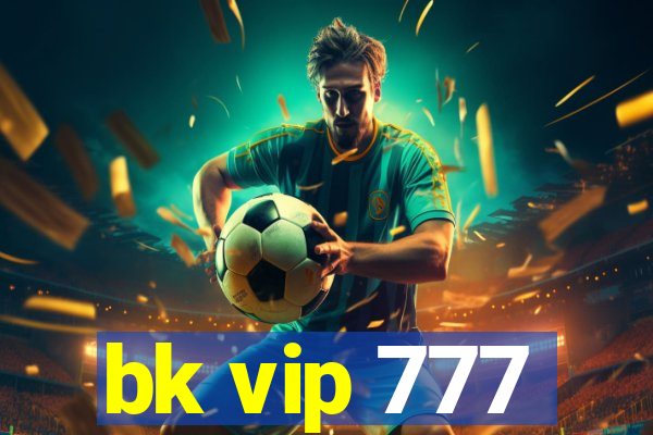 bk vip 777