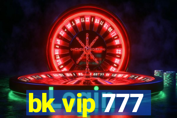 bk vip 777