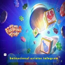 betnacional aviator telegram