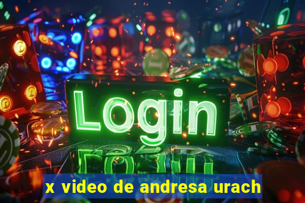 x video de andresa urach