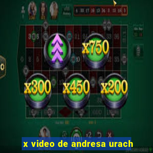 x video de andresa urach