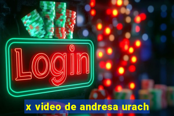 x video de andresa urach