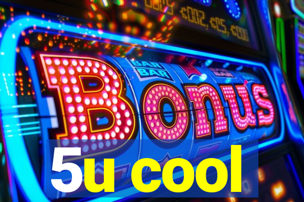 5u cool