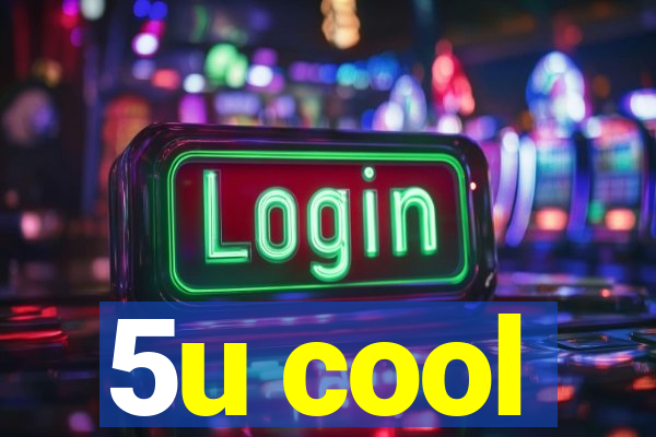 5u cool