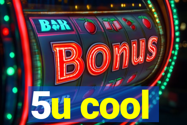 5u cool