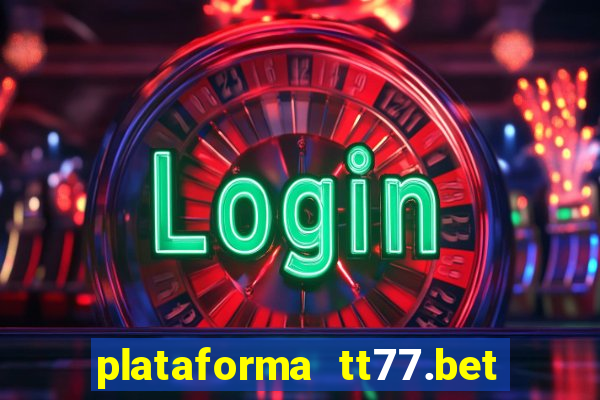 plataforma tt77.bet é confiável