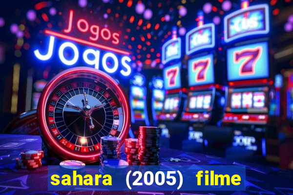 sahara (2005) filme completo dublado