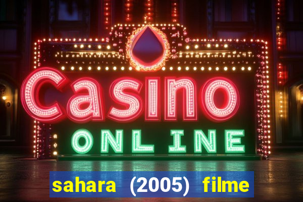 sahara (2005) filme completo dublado