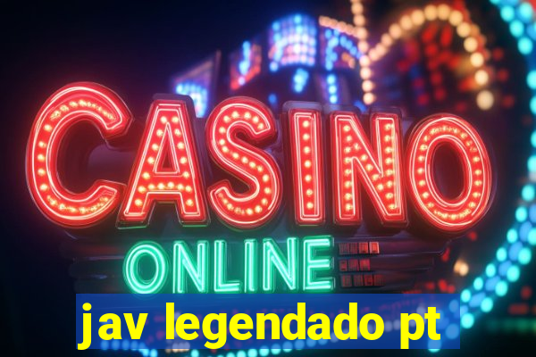 jav legendado pt