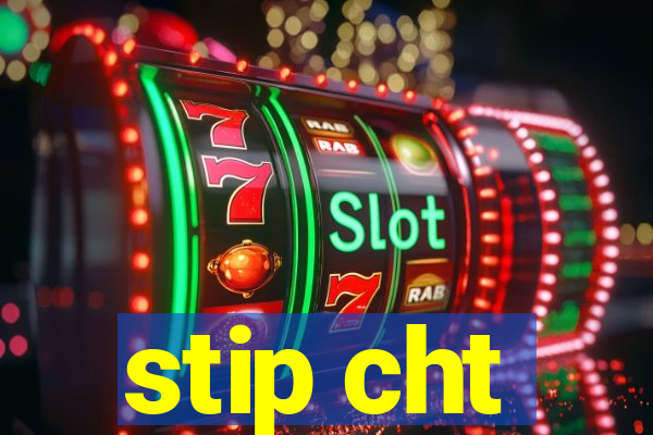 stip cht