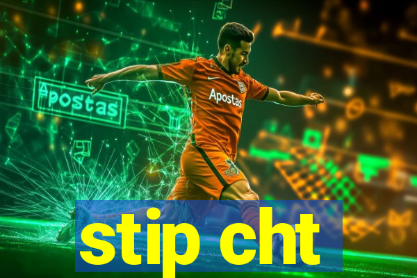 stip cht