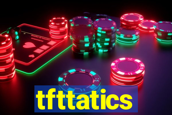 tfttatics