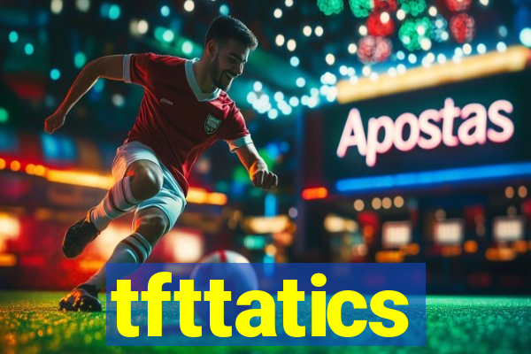 tfttatics