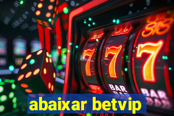 abaixar betvip