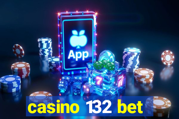 casino 132 bet