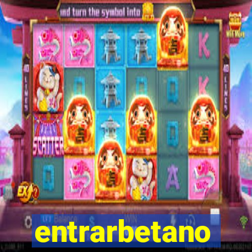 entrarbetano