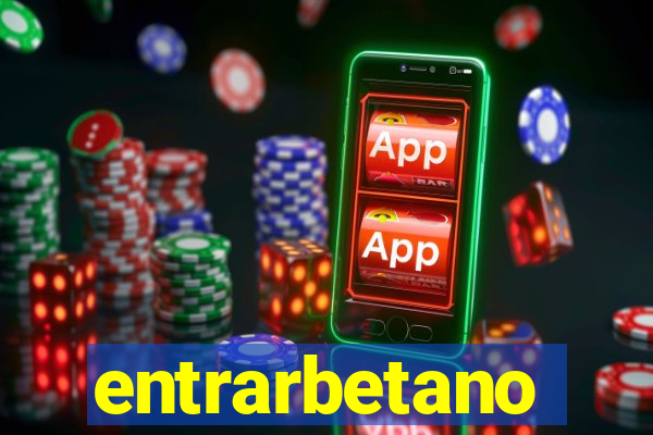 entrarbetano