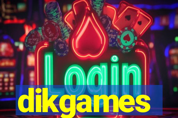 dikgames