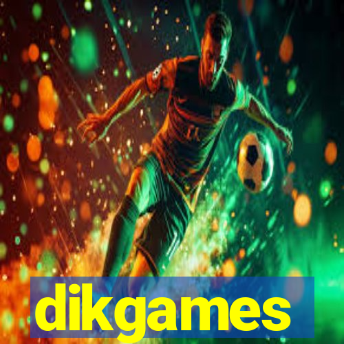 dikgames