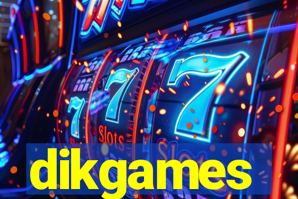 dikgames