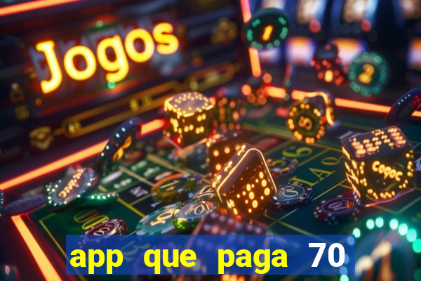 app que paga 70 reais para se cadastrar