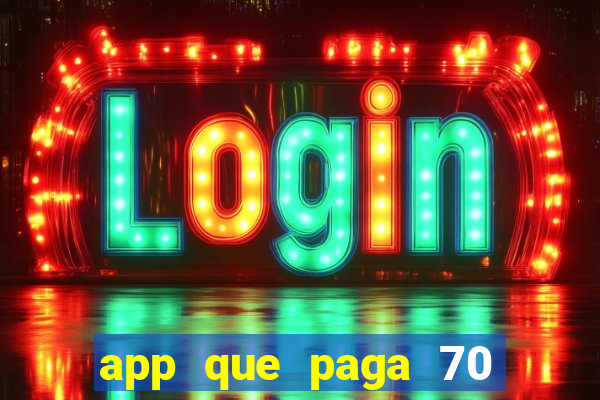 app que paga 70 reais para se cadastrar