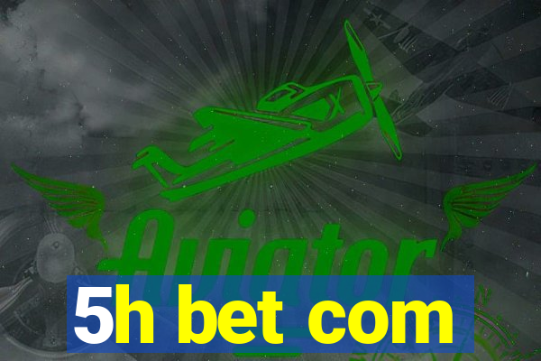 5h bet com