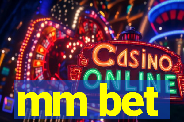 mm bet