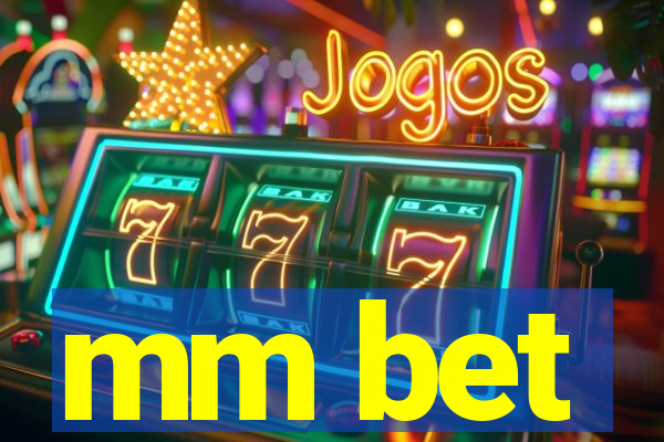 mm bet