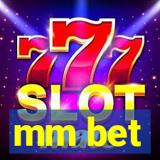mm bet