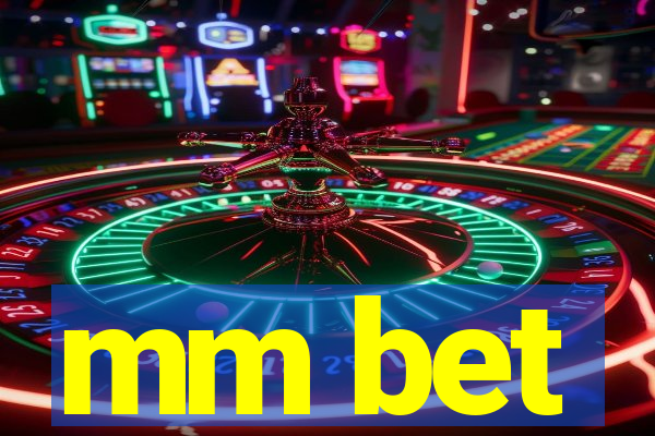 mm bet