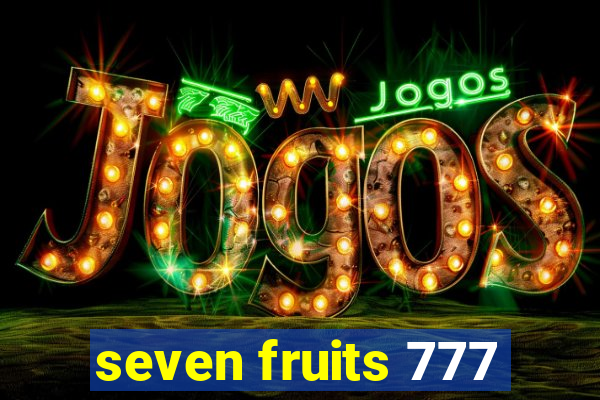 seven fruits 777