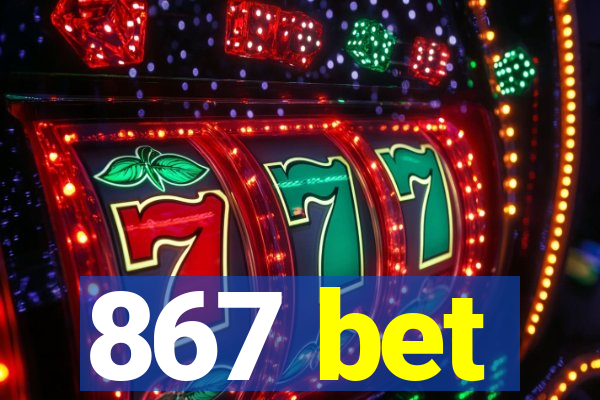 867 bet