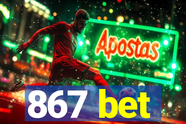 867 bet