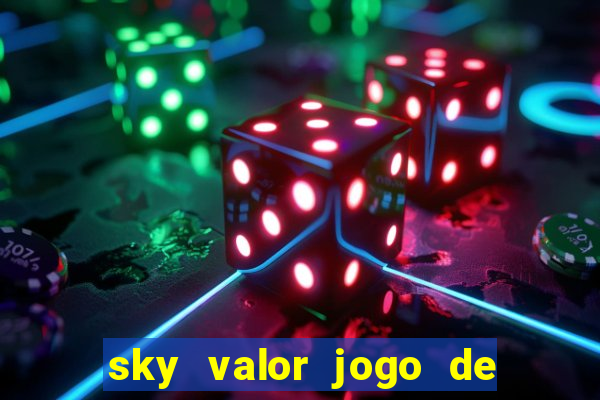 sky valor jogo de ganhar dinheiro