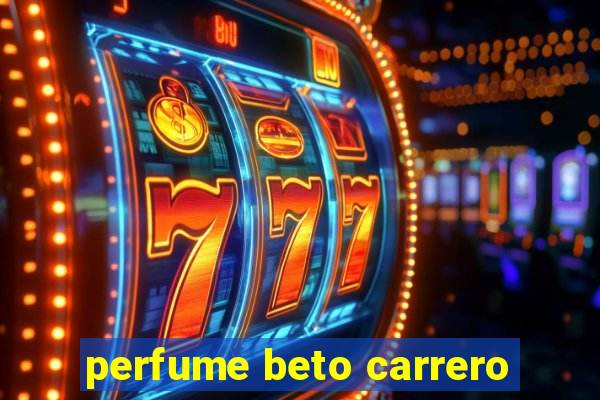 perfume beto carrero